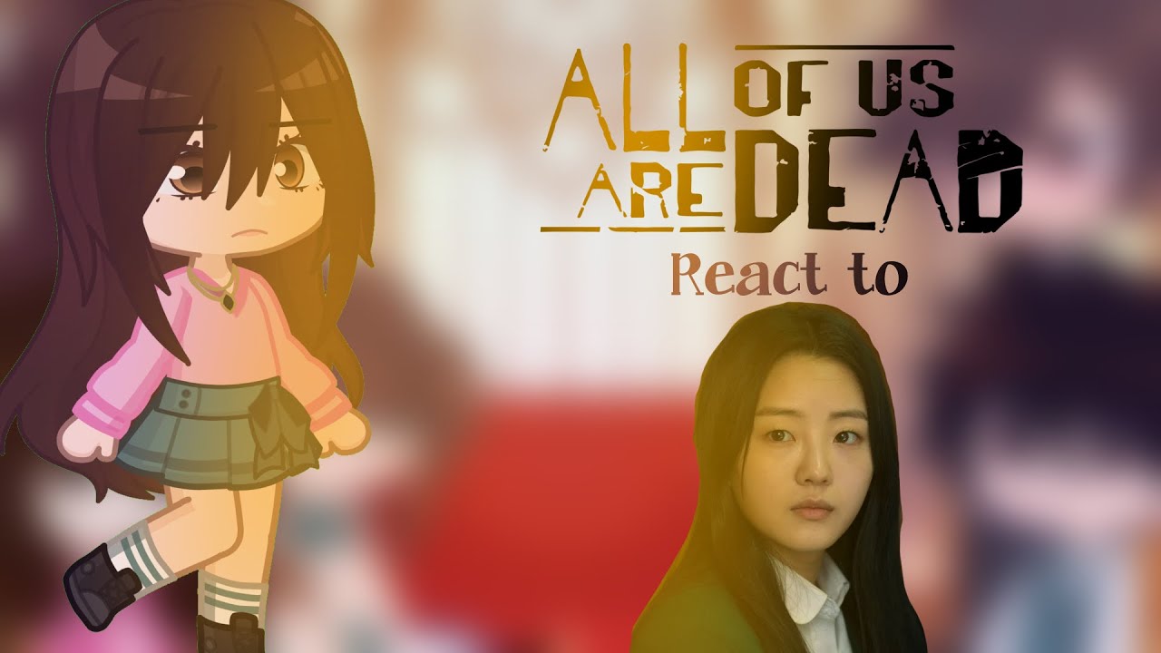 All of us are dead react to Choi namra || Aouad || reaction || Leelee ||