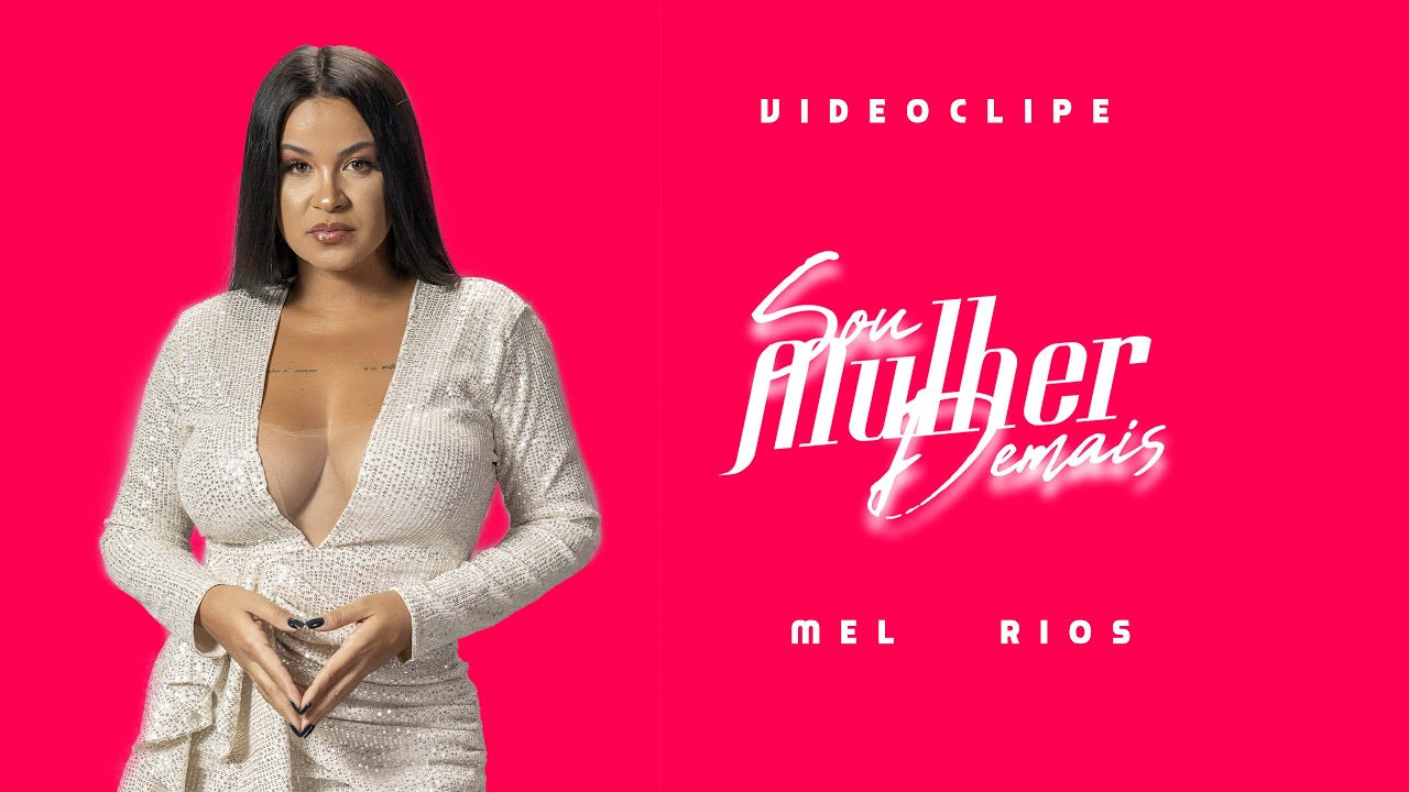 Mel Rios - Sou Mulher Demais | Videoclipe