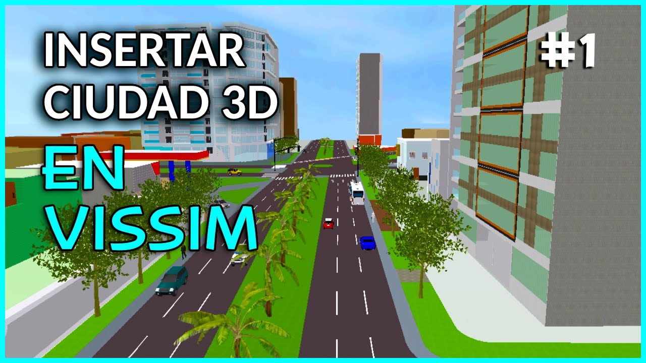 Insertar Ciudad 3D en Vissim | Parte 1 | Creación y edición de Ciudad 3D