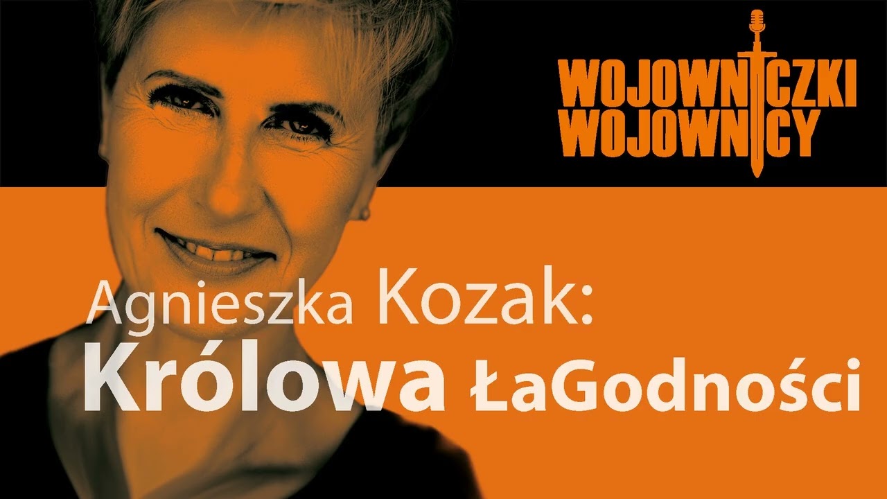 # 95 – Agnieszka Kozak – Królowa ŁaGodności. (11 marca 2025)
