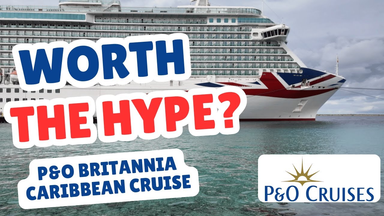 P&O Britannia Caribbean Cruise : Honest Review