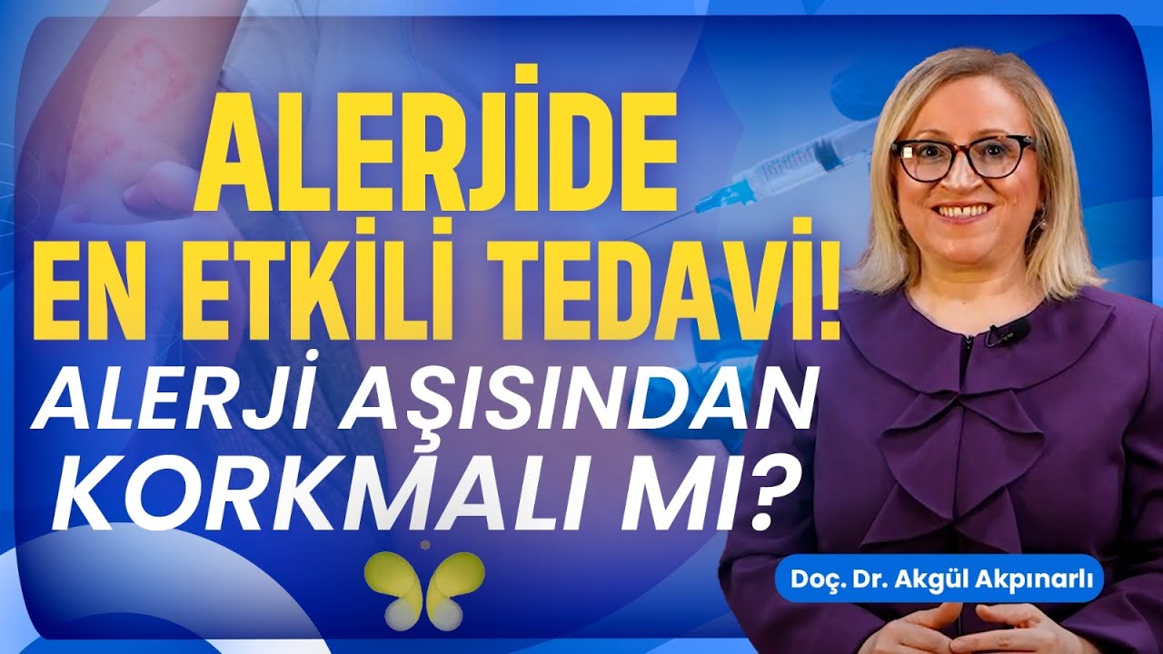 Alerjide Aşı Tedavileri Hakkında Tüm Merak Edilenler! | Doç. Dr. Akgül Akpınarlı