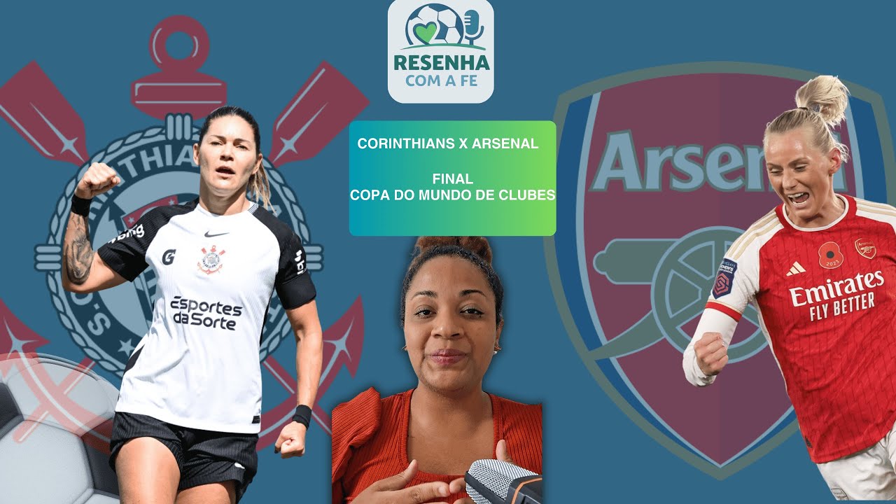 CORINTHIANS E ARSENAL SE ENFRENTARÃO NA FINAL DO MUNDIAL DE CLUBES FEMININO DA FIFA