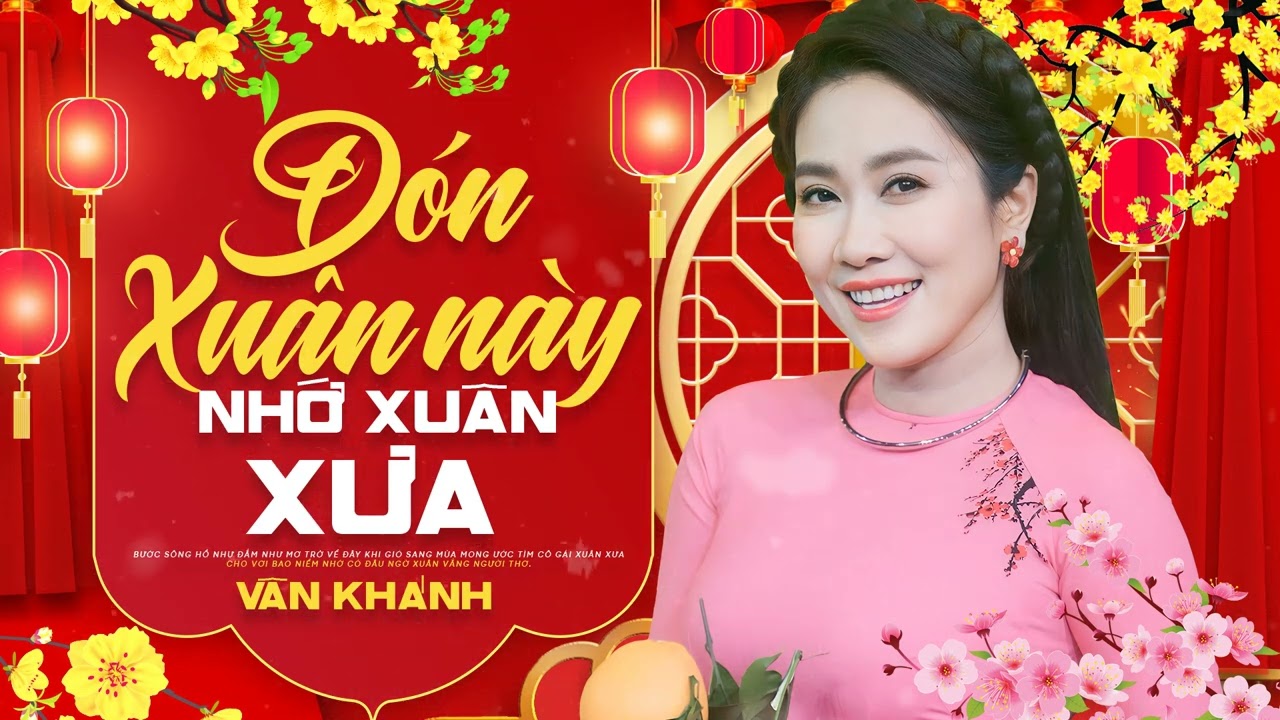 Đón Xuân Này Nhớ Xuân Xưa - Vân Khánh | Nhạc Xuân Mang Nhiều Kỷ Niệm Hay Nhất