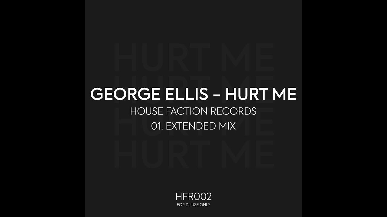George Ellis - Hurt Me (Extended Mix) [House Faction Records]
