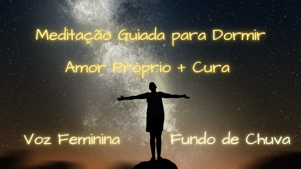 Medita&ccedil;&atilde;o Guiada para Dormir VOZ SUAVE FEMININA | 1 Hora com Chuva + Afirma&ccedil;&atilde;o Amor‑Pr&oacute;prio