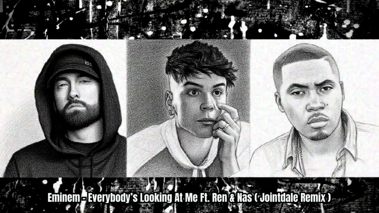 Eminem - Everybody’s Looking At Me Ft. Ren & Nas ( Jointdale Remix )