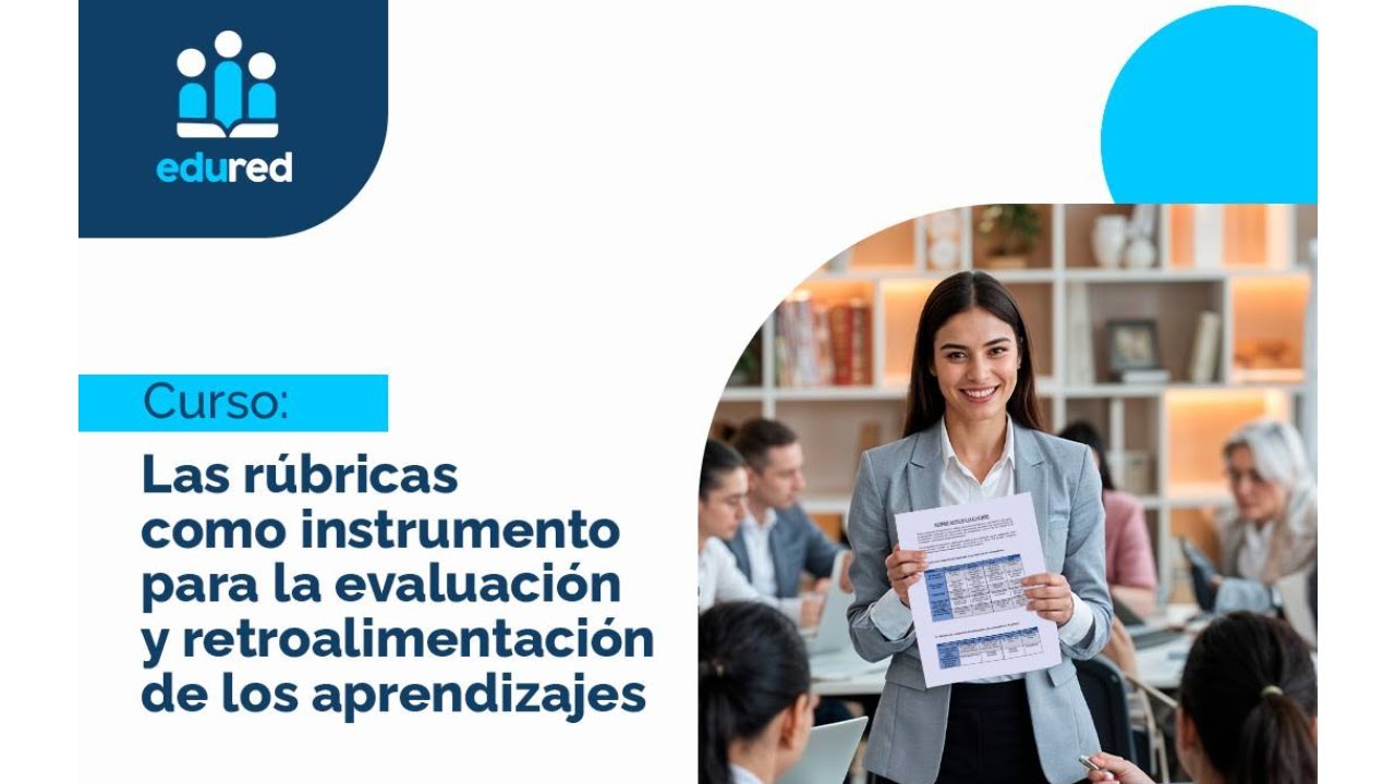 Las Rúbricas como Instrumento para la Evaluación y Retroalimentación - Sesión 1