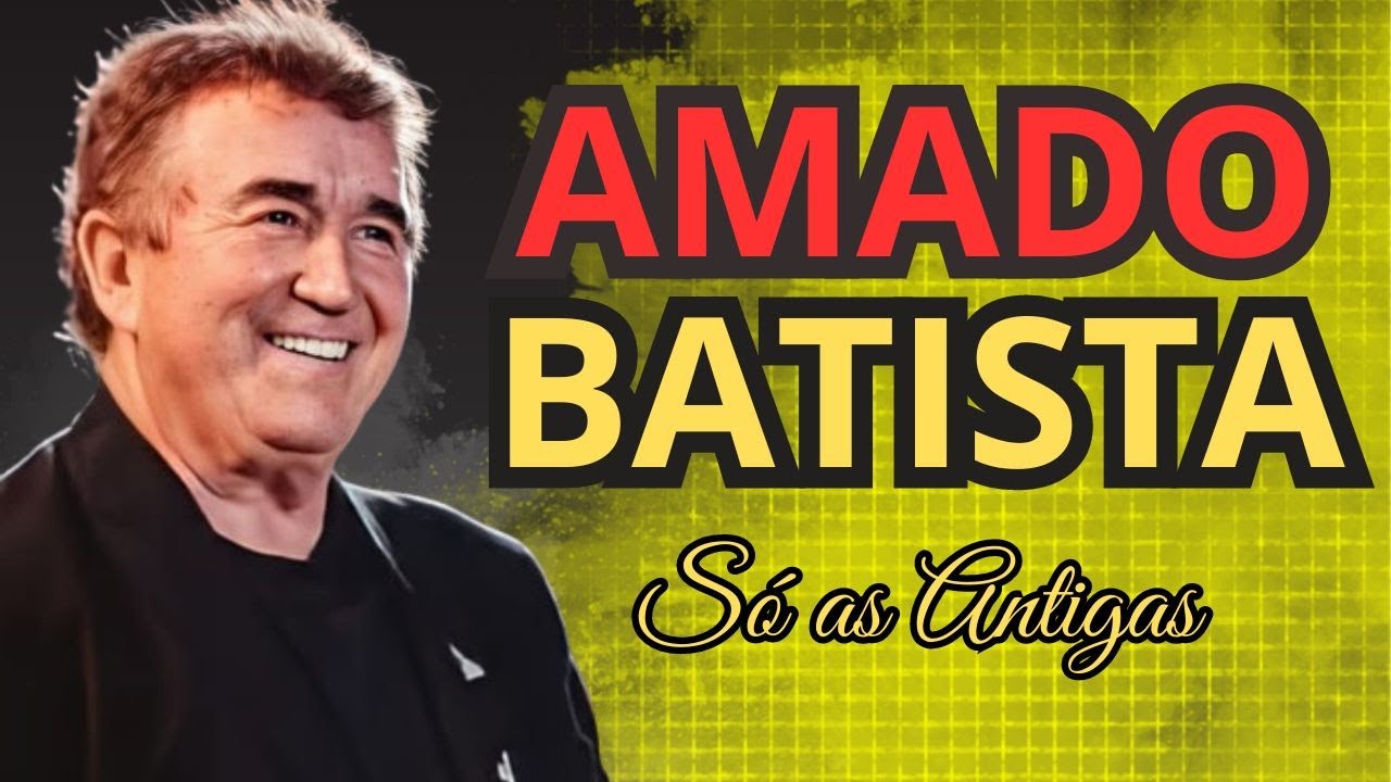 Amado Batista S&oacute; Os Grande Sucessos Antigos de Amado Batista Os Melhores