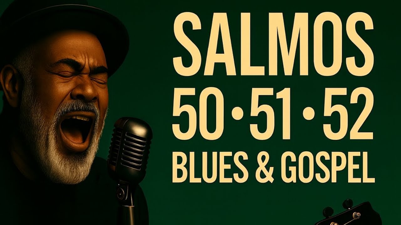 Salmos 50, 51 e 52 – Blues Gospel da Fé que Purifica, Restaura e Conduz o Coração a Deus