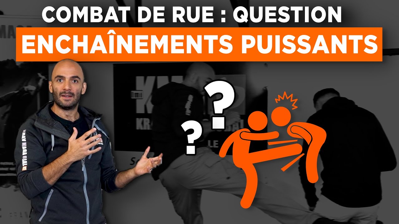 Des enchaînements puissants en combat de rue ?