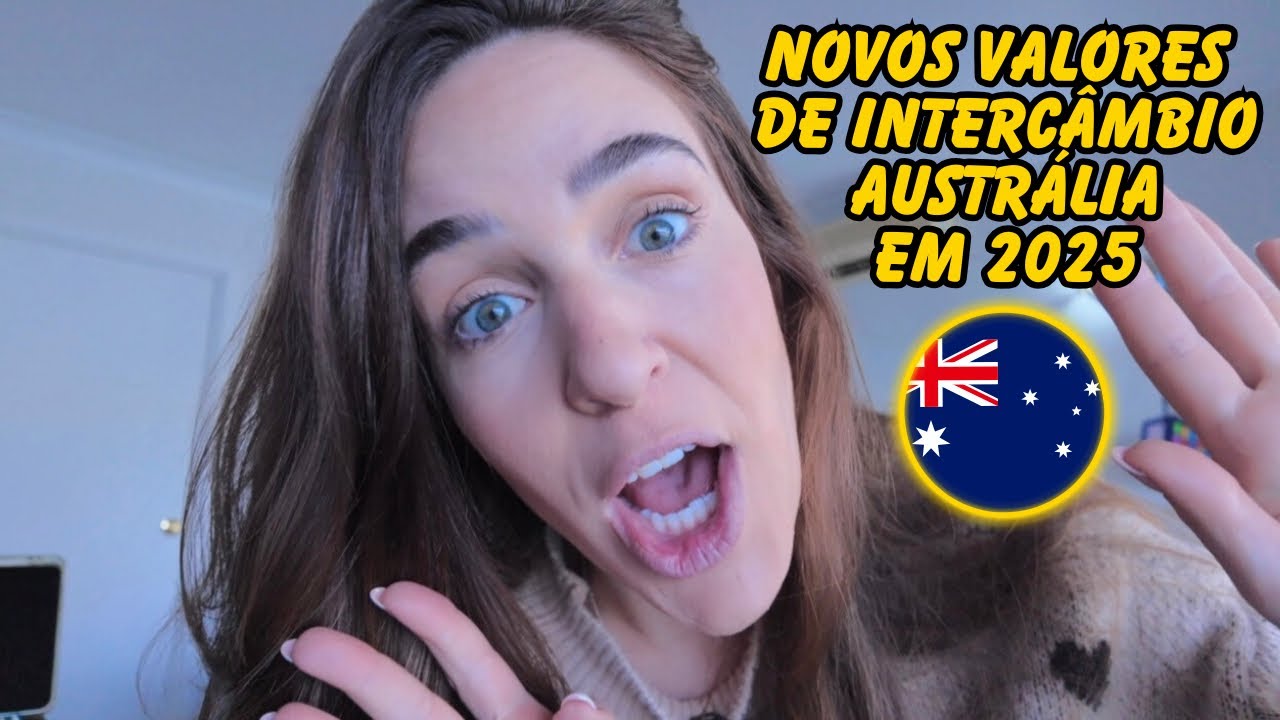 QUANTO CUSTA INTERCÂMBIO NA AUSTRÁLIA 2025: Ainda vale a pena? Novos preços e taxas!
