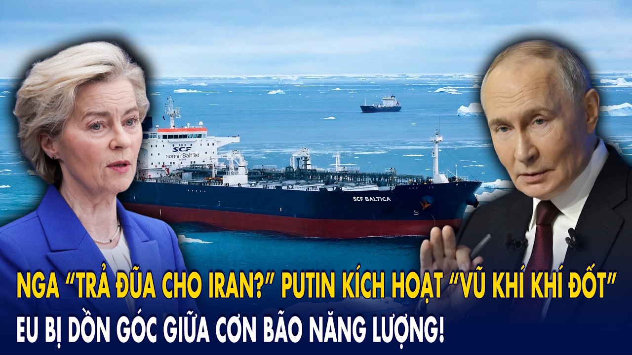 Nga “trả đũa cho Iran?” Putin kích hoạt “vũ khí khí đốt”: EU bị dồn góc giữa cơn bão năng lượng!