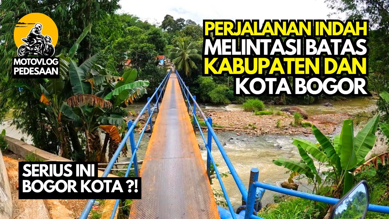 Perjalanan Lintasi Batas Kabupaten & Kota Bogor  |  Indah Banget
