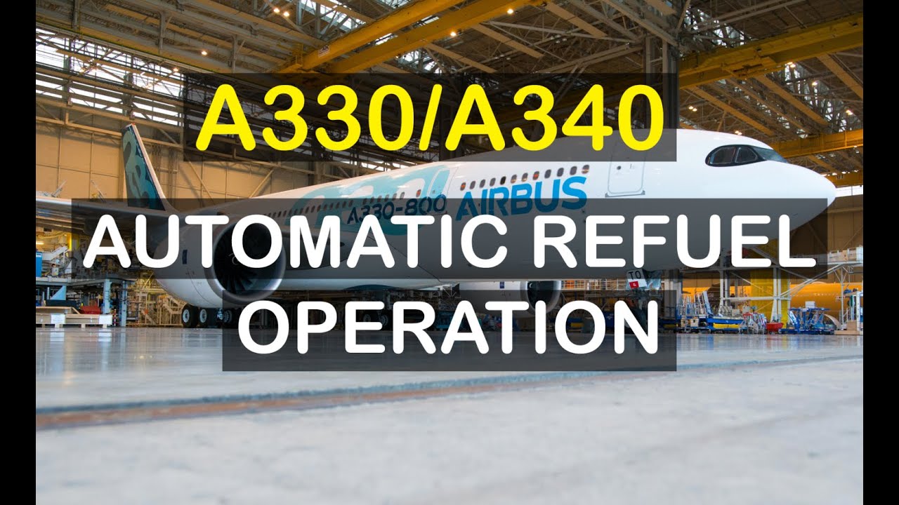 AIRCRAFT | A330/A340 Automatic Refuel Operation