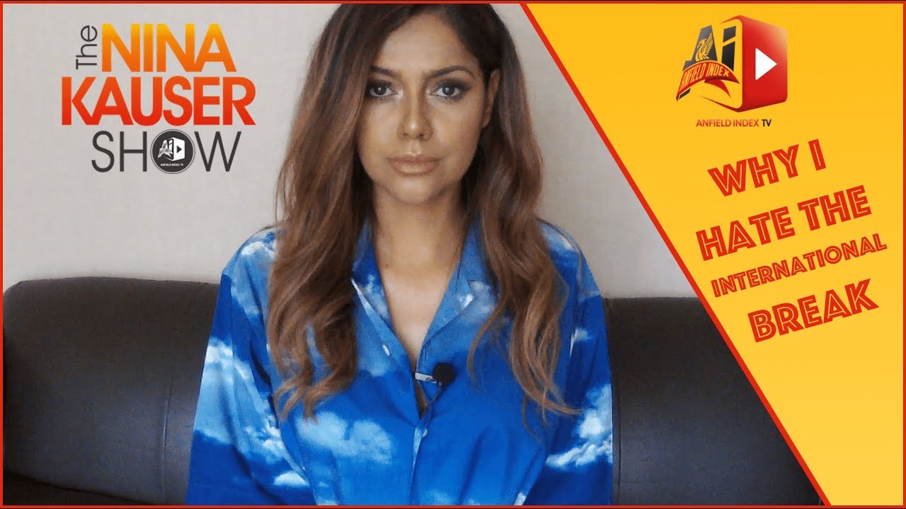 The Nina Kauser Show - Why I Hate The International Break
