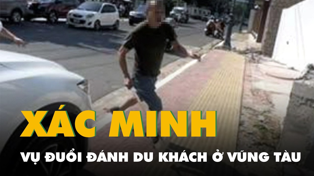 Xác minh vụ đuổi đánh du khách vì chuyện đậu xe ở Vũng Tàu