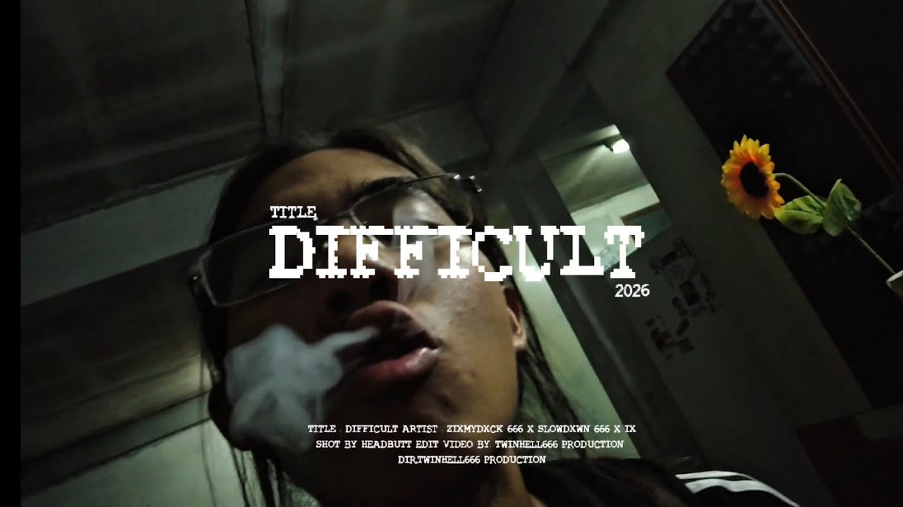 @PSYCHOTRASHHH - DIFFICULT พ.ศ.๒๕๖๙ [ กำกับ โดย @ทวินเฮลล์666โปรดักชั่น ถ่าย โดย @_headbutt ]