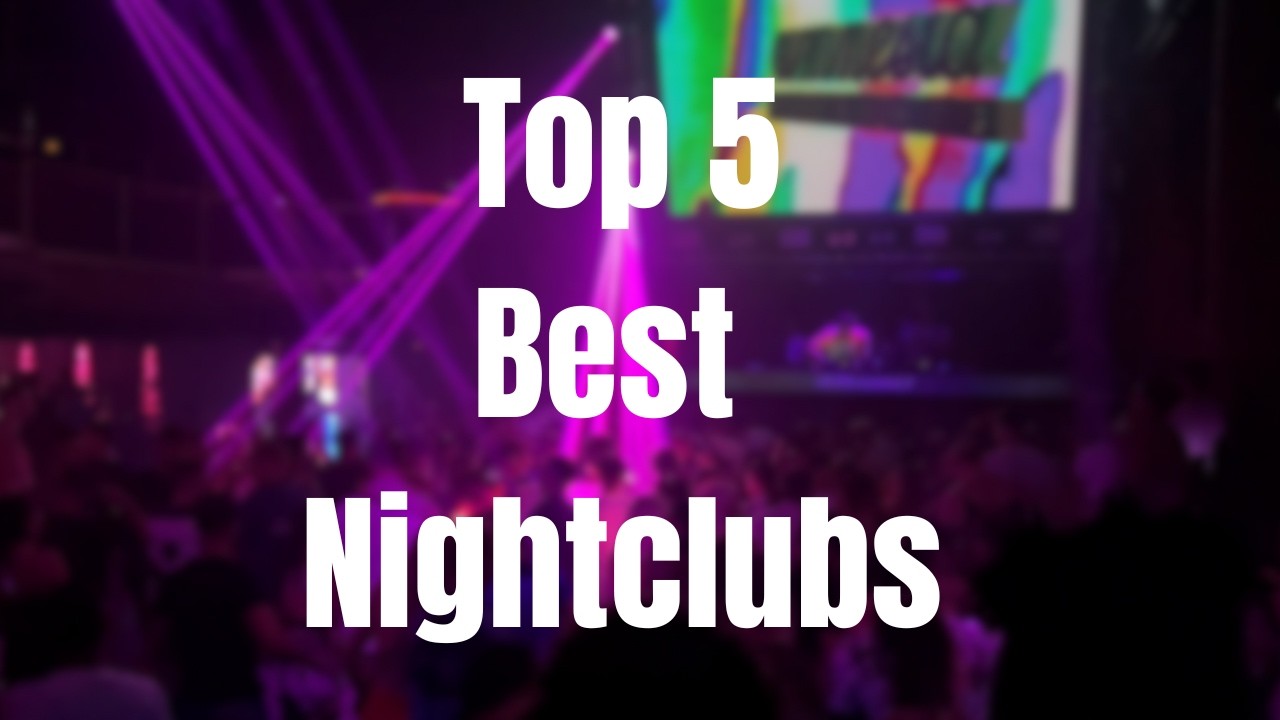 Top 5 Best Nightclubs In The World