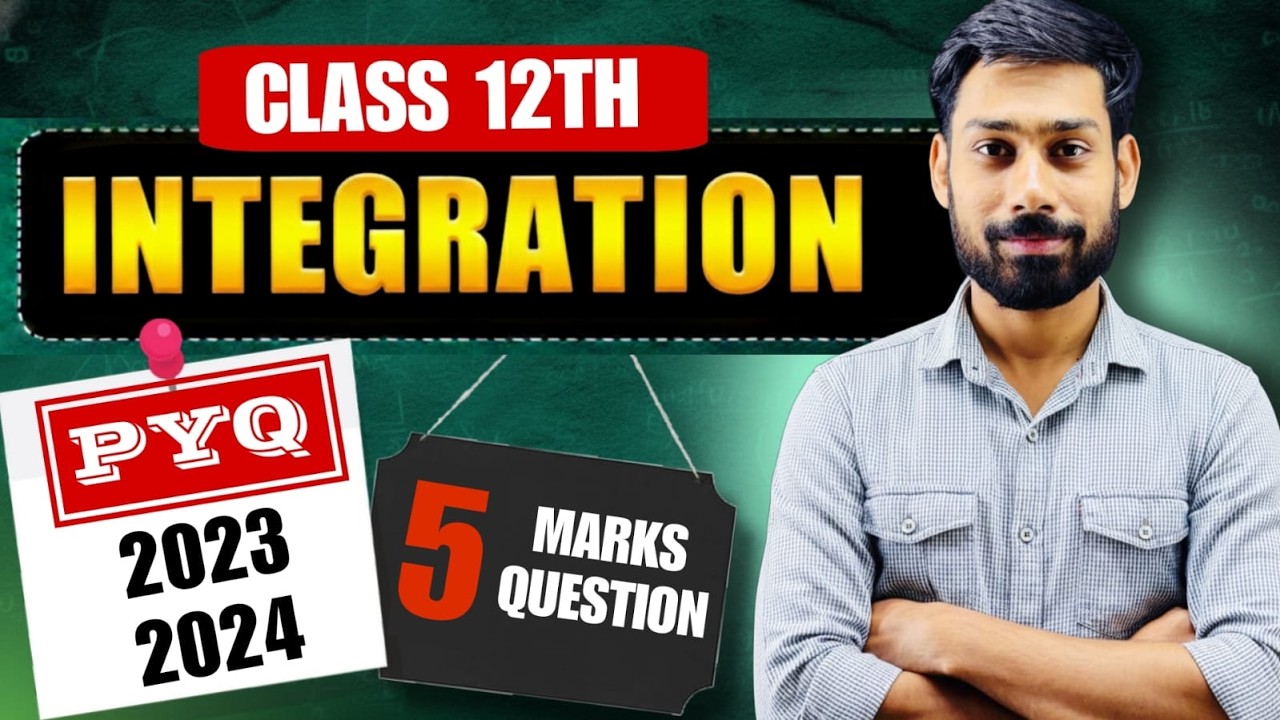 Integration PYQ 2023 & 2024 | Class 12 Maths | 5 Marks Board Question