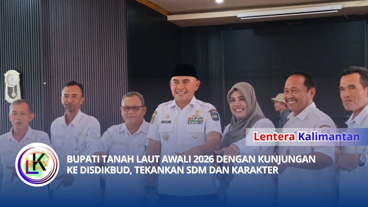 BUPATI TANAH LAUT AWALI 2026 DENGAN KUNJUNGAN KE DISDIKBUD, TEKANKAN SDM DAN KARAKTER