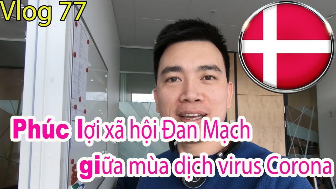 Cuộc sống ở Đan Mạch || Vlog Vlog 77 Phúc lợi xã hội Đan Mạch giữa mùa dịch virus Corona