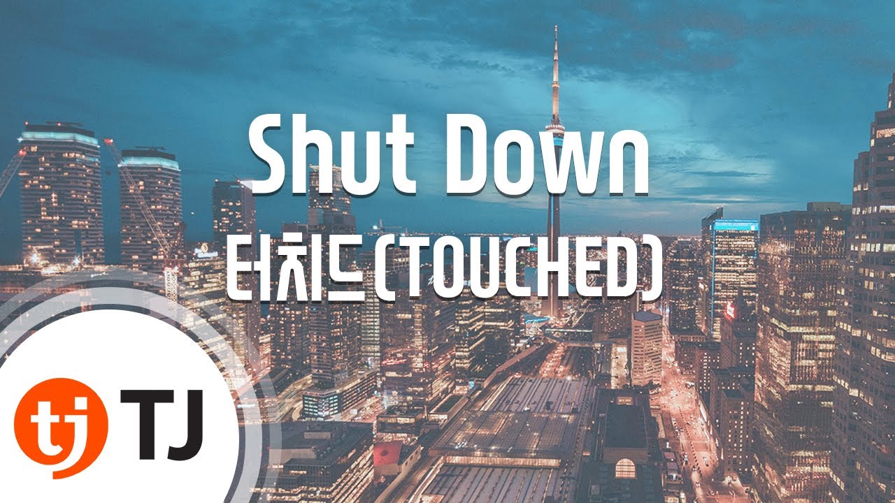 [TJ노래방] Shut Down - 터치드(TOUCHED) / TJ Karaoke