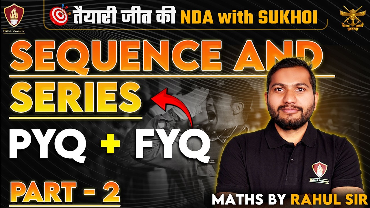 NDA Maths 2026 | SEQUENCE AND SERIES PYQs AND FYQs | NDA 1 | NDA With Sukhoi | Rahul Sir Math