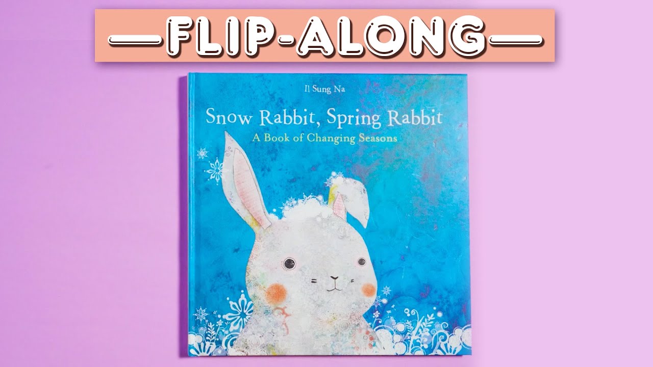 Snow Rabbit, Spring Rabbit - Read Aloud Flip-Along Picture Book | Brightly Storytime