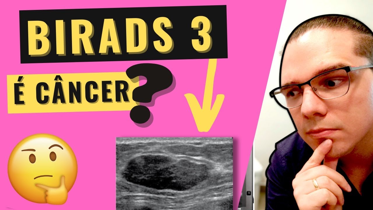 BIRADS 3 (ULTRASSOM) PODE SER CÂNCER? VEJA SE É PERIGOSO, SE PODE EVOLUIR E SE PRECISA DE BIÓPSIA