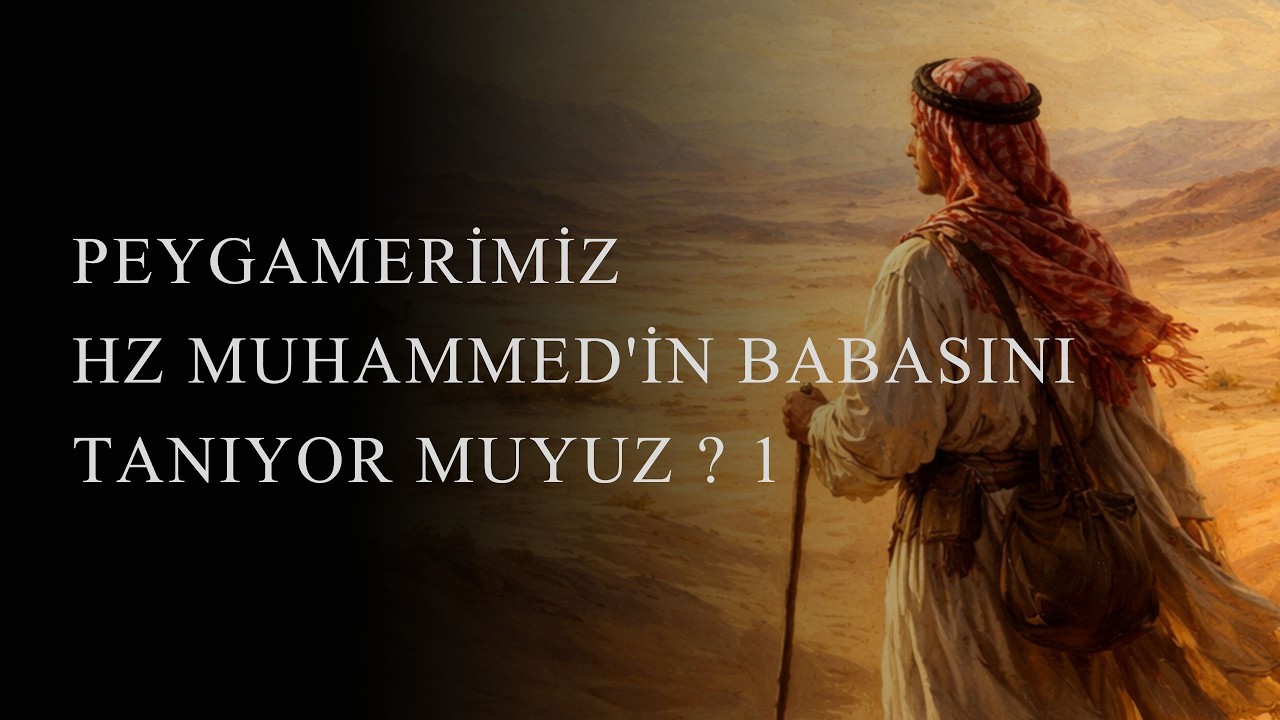 PEYGAMERİMİZ HZ MUHAMMED'İN BABASINI TANIYOR MUYUZ  1