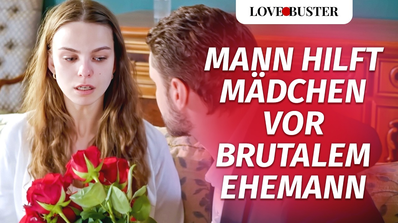 Mann hilft Mädchen vor brutalem Ehemann | @LoveBusterDeutsch