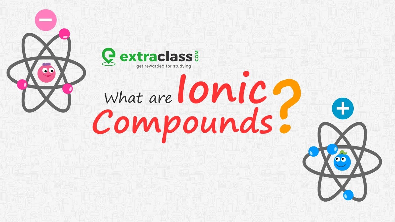 What are ionic compounds? | Chemistry | Extraclass.com