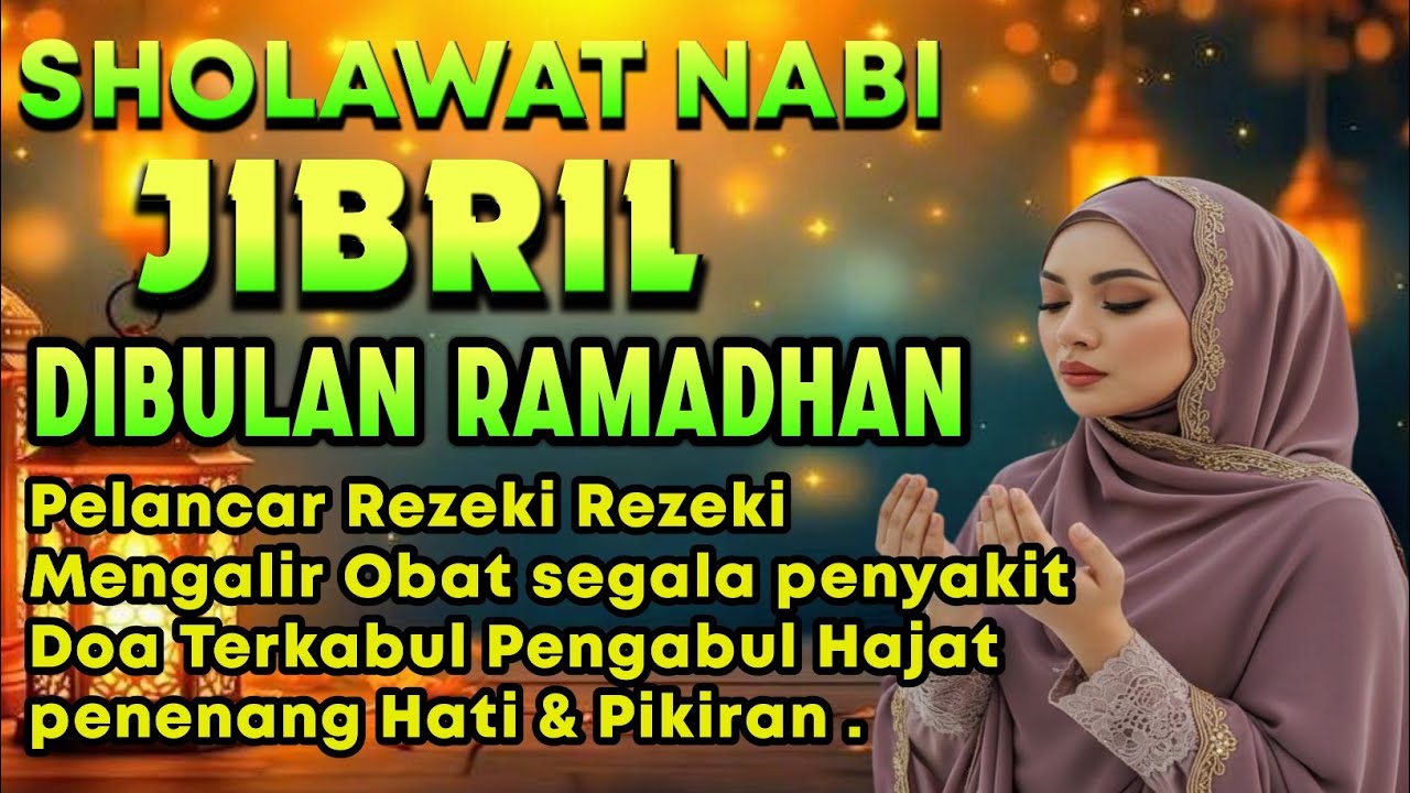  SHOLAWAT JIBRIL PENARIK REZEKI PALING MUSTAJAB, Sholawat Nabi Muhammad SAW, Sholawat JIBRIL