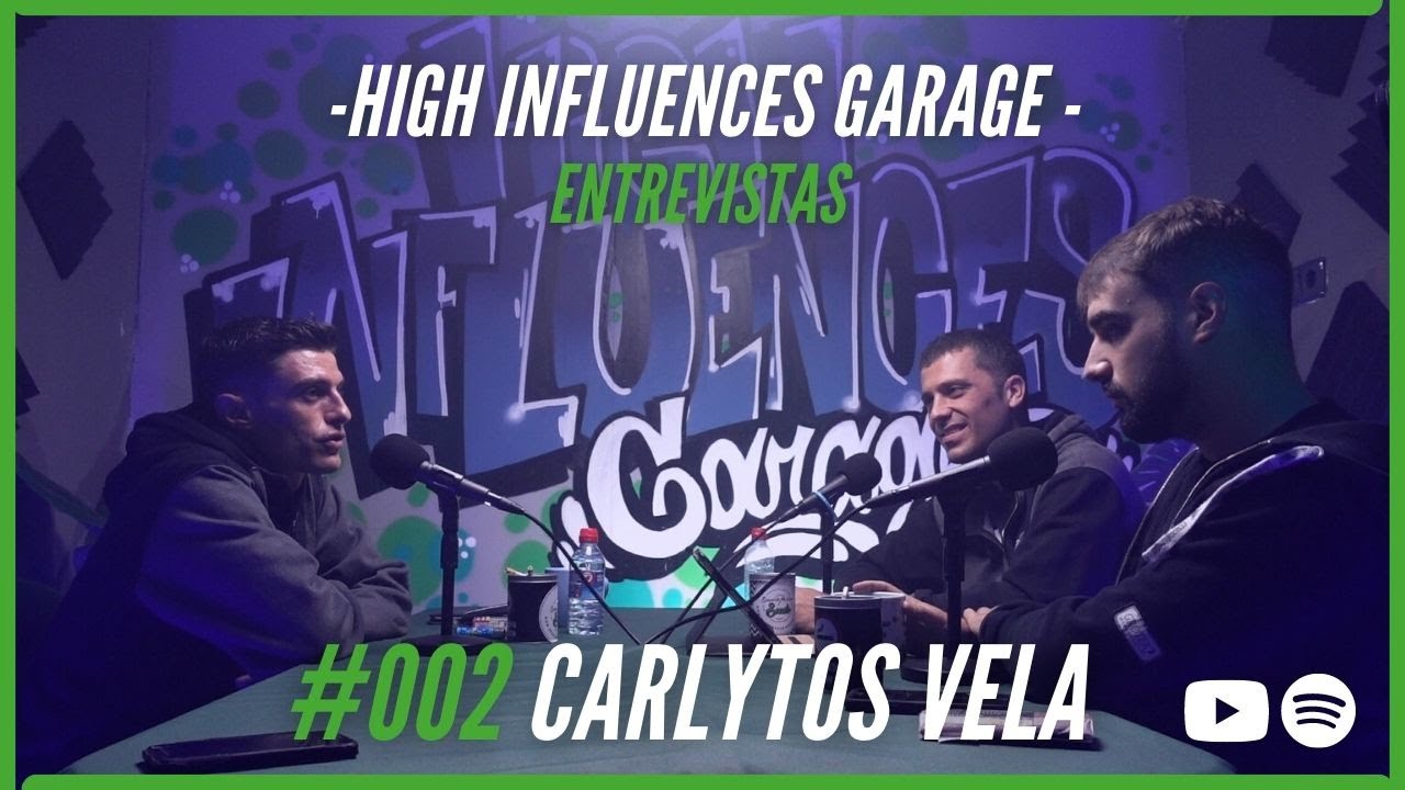 CARLYTOS VELA | Entrevista | High Influences Garage #01/02