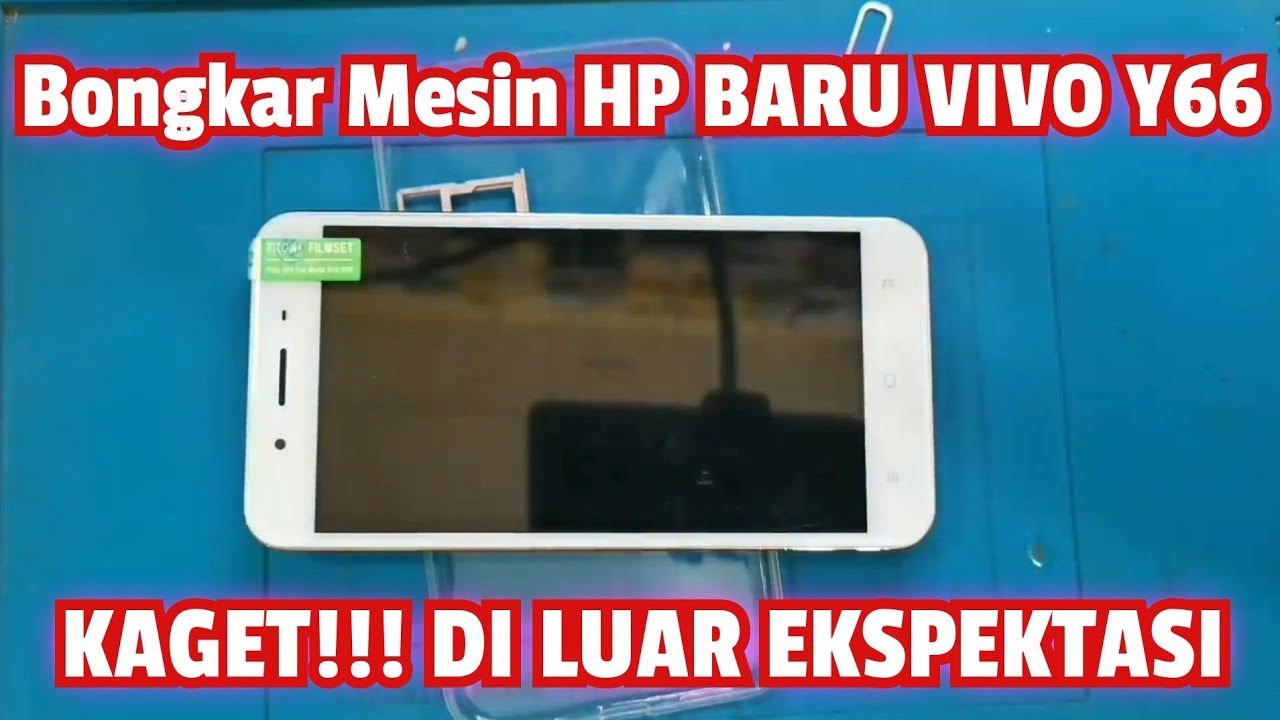 KAGET!!! BONGKAR MESIN HP BARU VIVO Y66 REFURBISH