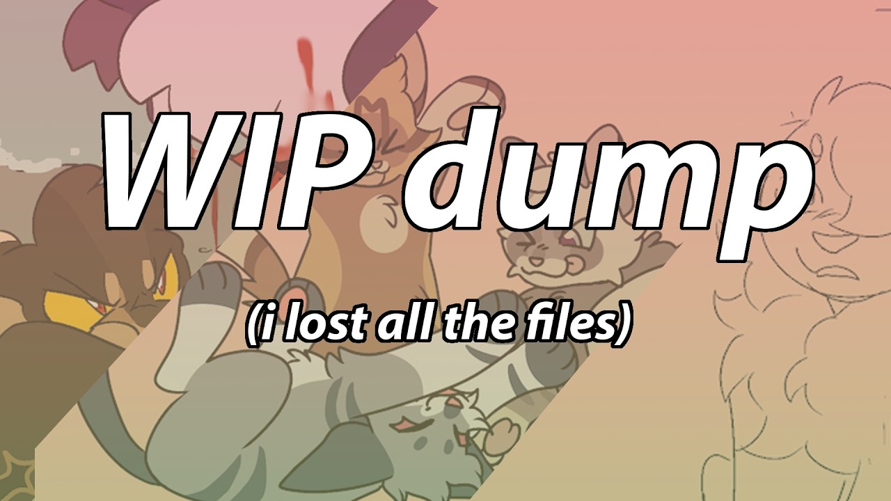 I Lost All My Files...So Here Are All My Old WIPs