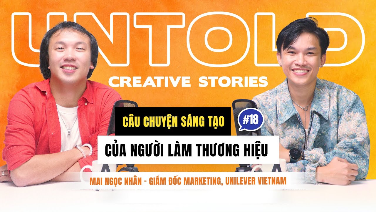 Đề bài của brand phải đủ sáng tạo thì agency mới có thể tạo ra ý tưởng đột phá | Nhân Mai, Unilever