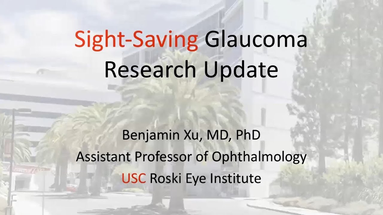 Sight-Saving Glaucoma Research Update with Dr. Benjamin Xu