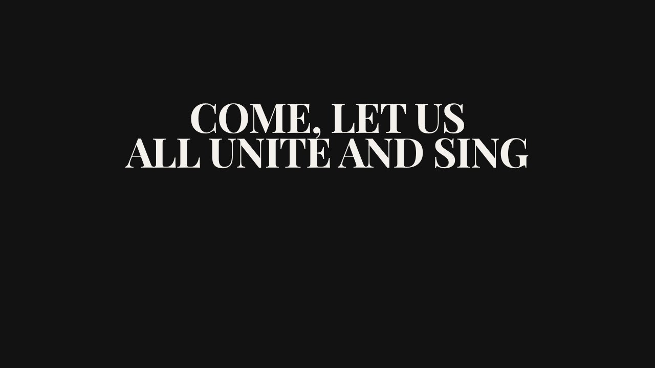 Come, Let Us All Unite and Sing | Contemporary Worship Hymn