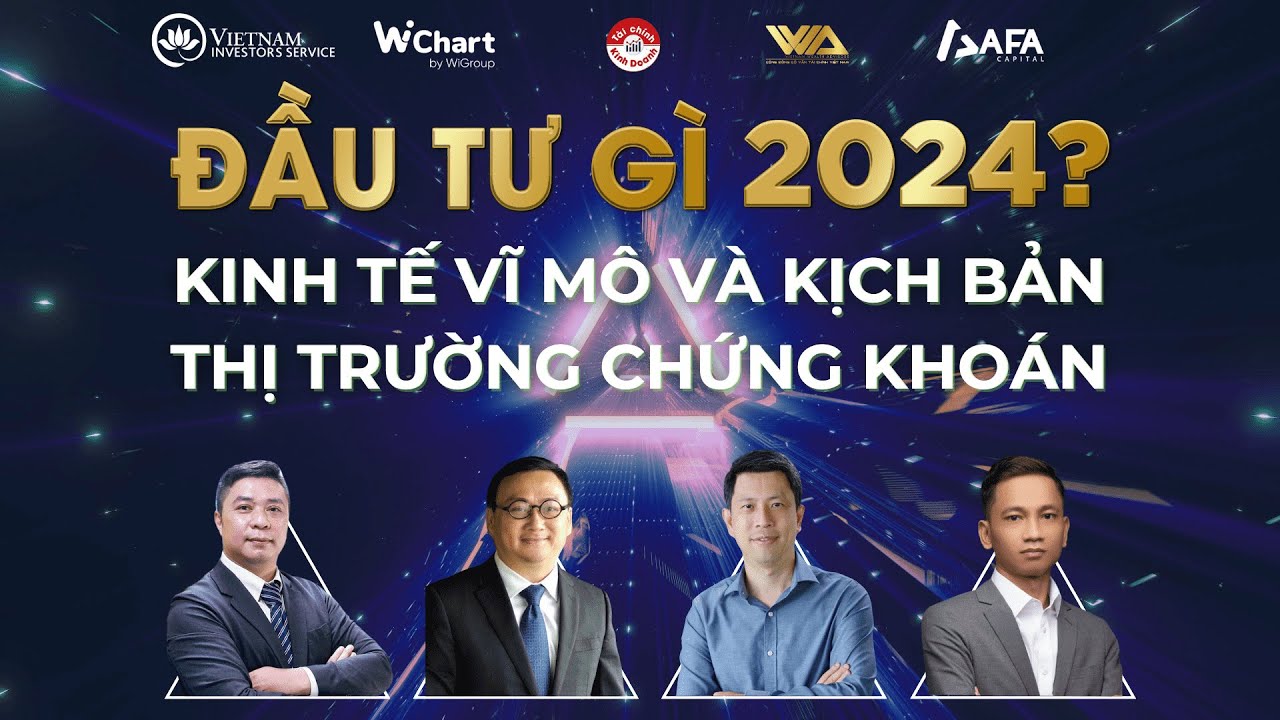 ĐẦU TƯ GÌ NĂM 2024? KINH TẾ VĨ MÔ VÀ KỊCH BẢN THỊ TRƯỜNG CHỨNG KHOÁN - Phần 1