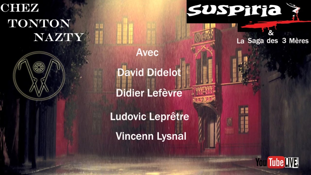 Chez Tonton Nazty épisode 1 : Suspiria et la saga des trois mères