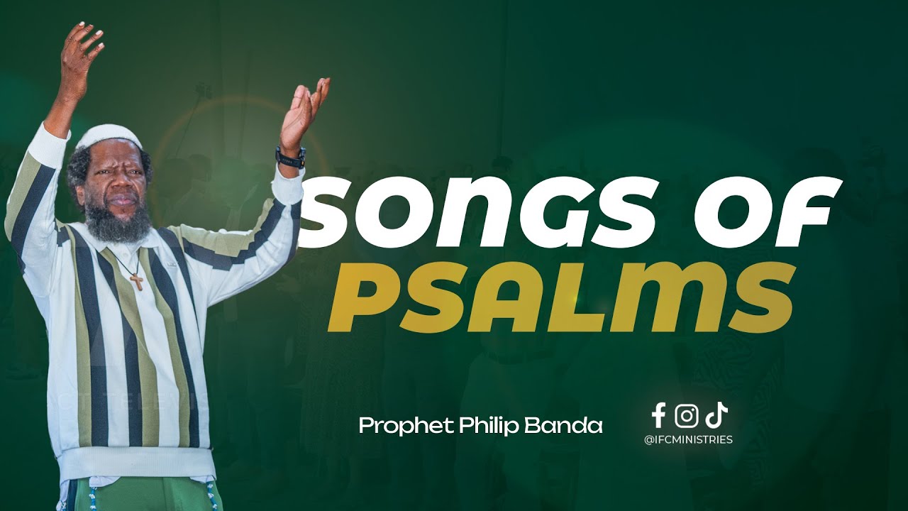 Songs Of The Psalms  |  Prophet Philip Banda