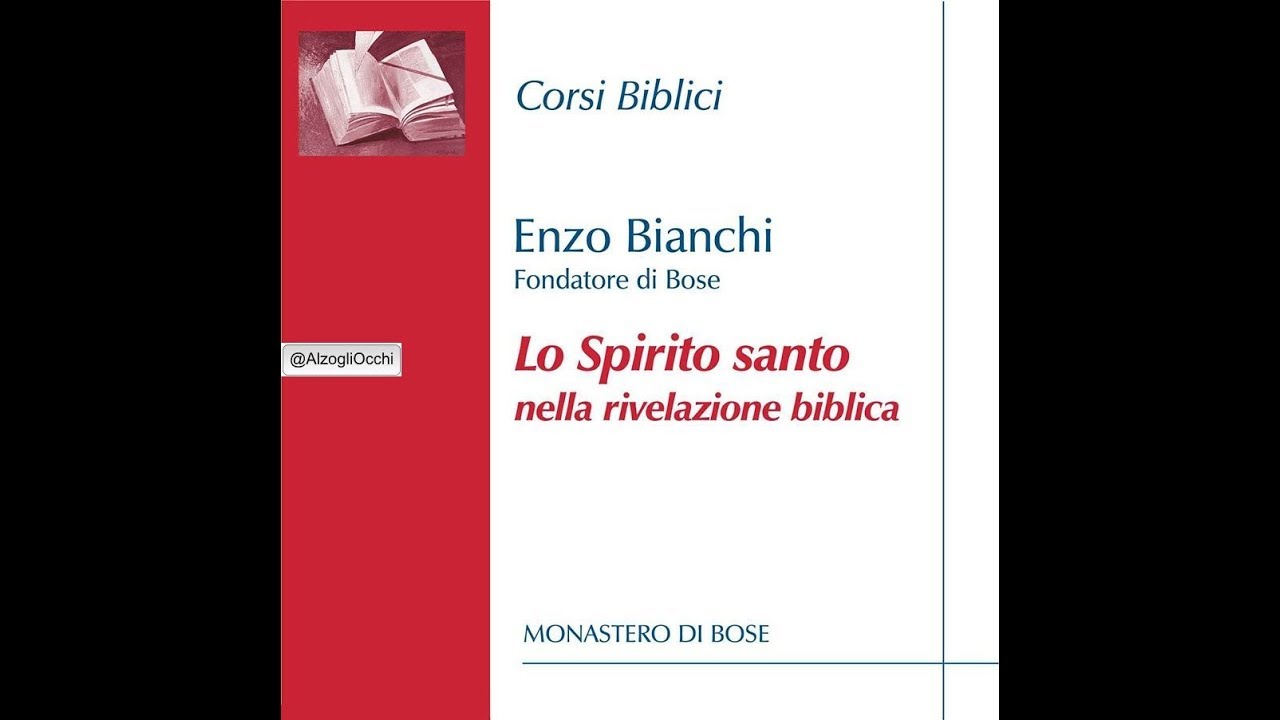 Enzo Bianchi Lo Spirito santo nella rivelazione biblica