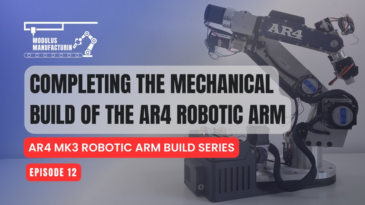 Mechanically completing the AR4 Mk3 Robotic Arm!! - Episode 12 - AR4 Mk3 Robotic Arm Build Series