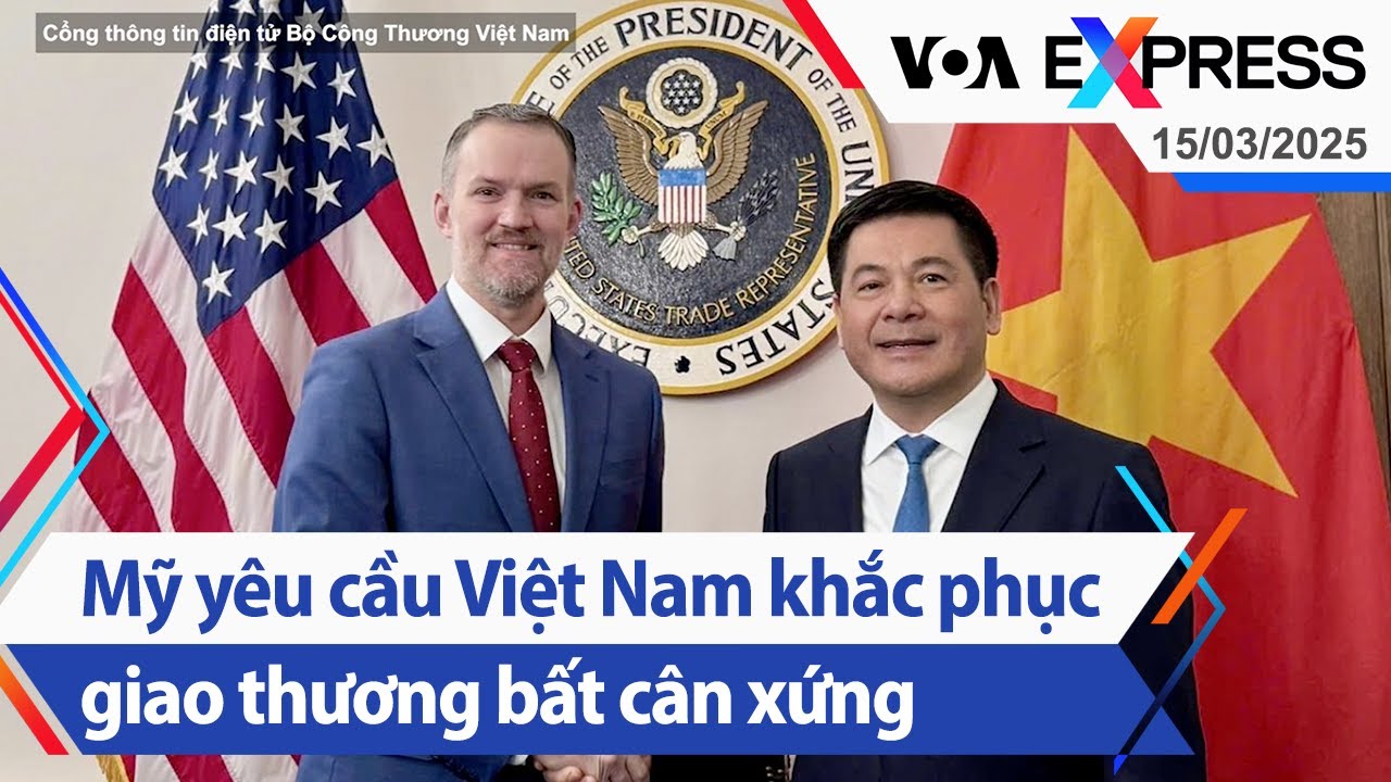 Mỹ yêu cầu Việt Nam khắc phục giao thương bất cân xứng | Truyền hình VOA 15/3/25