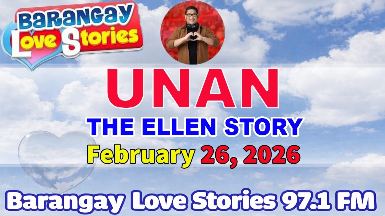 UNAN - ELLEN _ BARANGAY LOVE STORIES _ PAPA DUDUT STORIES _ February 26, 2026