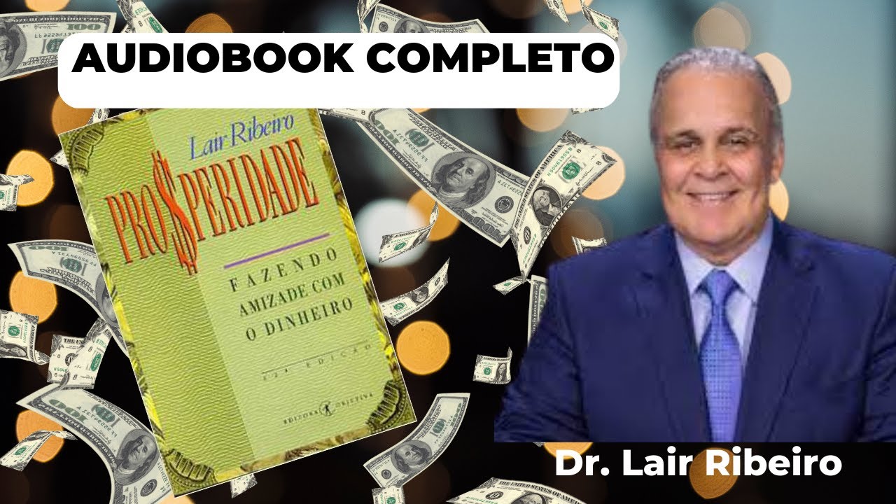 Prosperidade - Fazendo Amizade Com o Dinheiro Dr. Lair Ribeiro Audiobook [Autoconhecimento]
