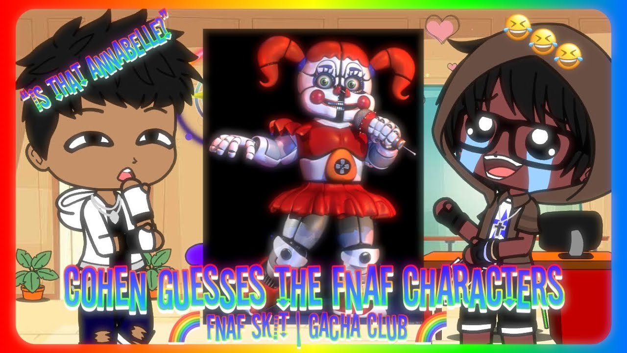 COHEN GUESSES THE FNAF CHARACTERS - FNAF Skit | Gacha Club