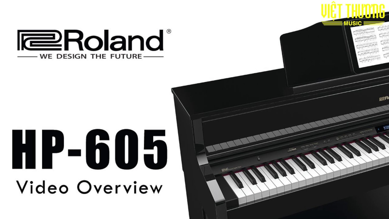 Piano Roland HP605 | Demo tiếng đàn
